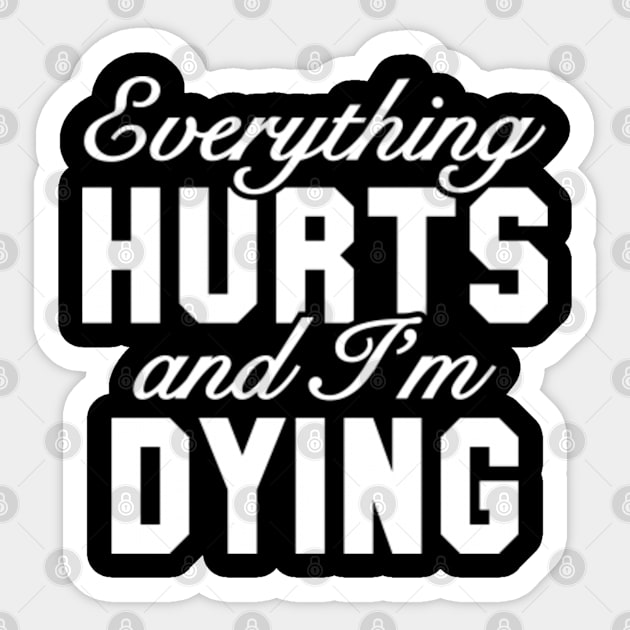 Everything Hurts Sticker by VectorPlanet